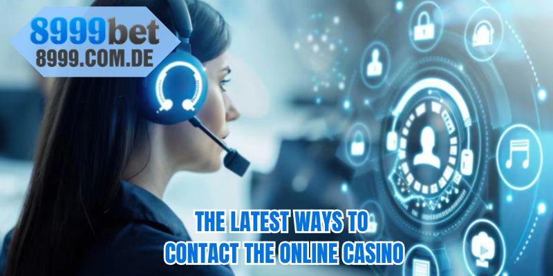 The latest ways to contact the online casino 